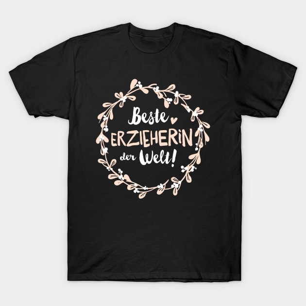 Beste Erzieherin der Welt Kranz T-Shirt by BetterManufaktur